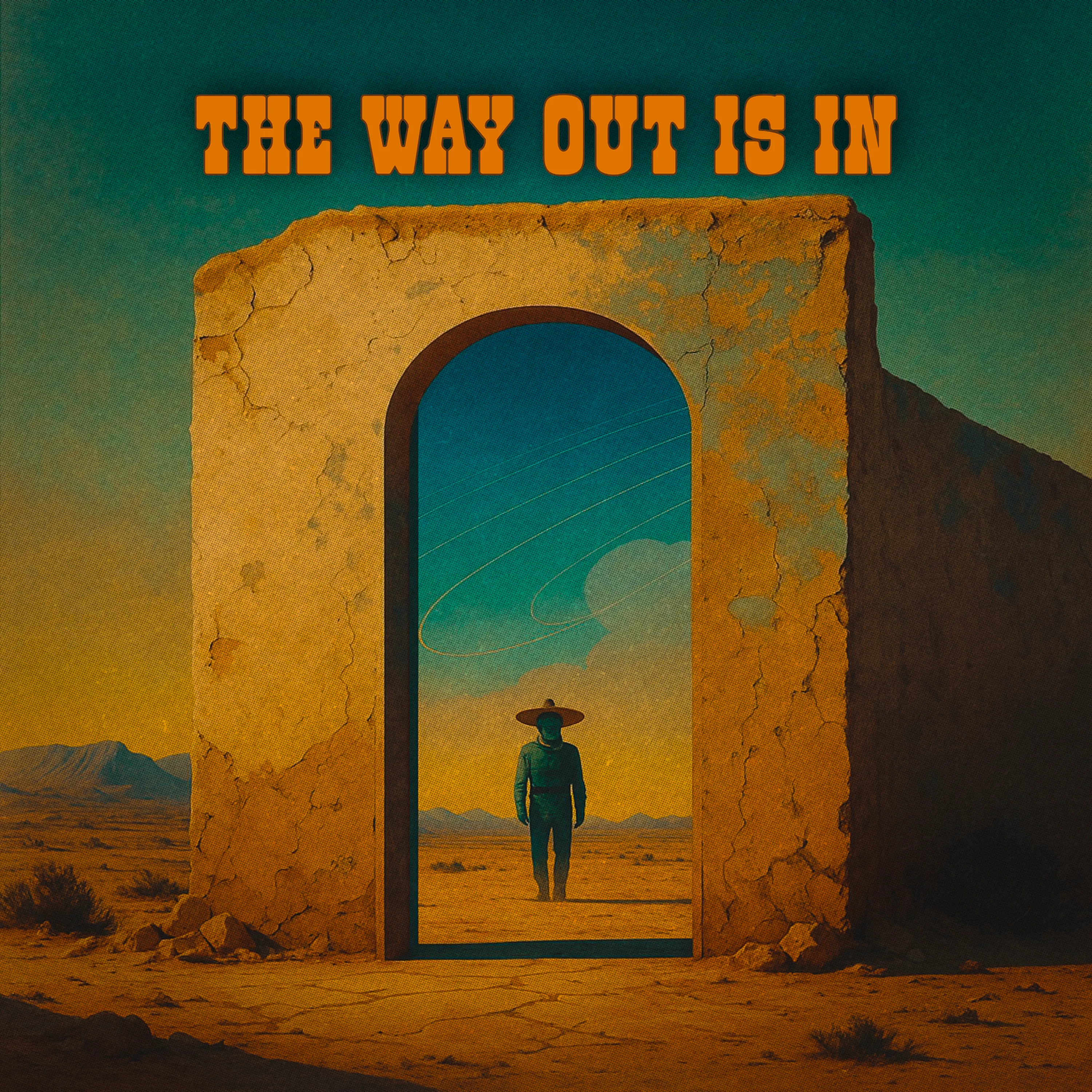 The Way Out Is In